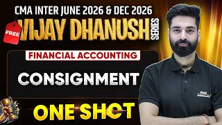 Consignment Detailed One Shot | CMA Inter Financial Accounting | Vijay Dhanush | CMA Kuldeep Batra