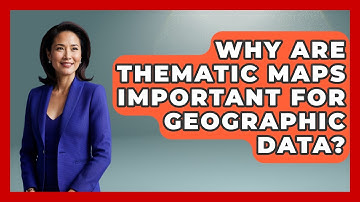Why Are Thematic Maps Important For Geographic Data? - The Student Atlas