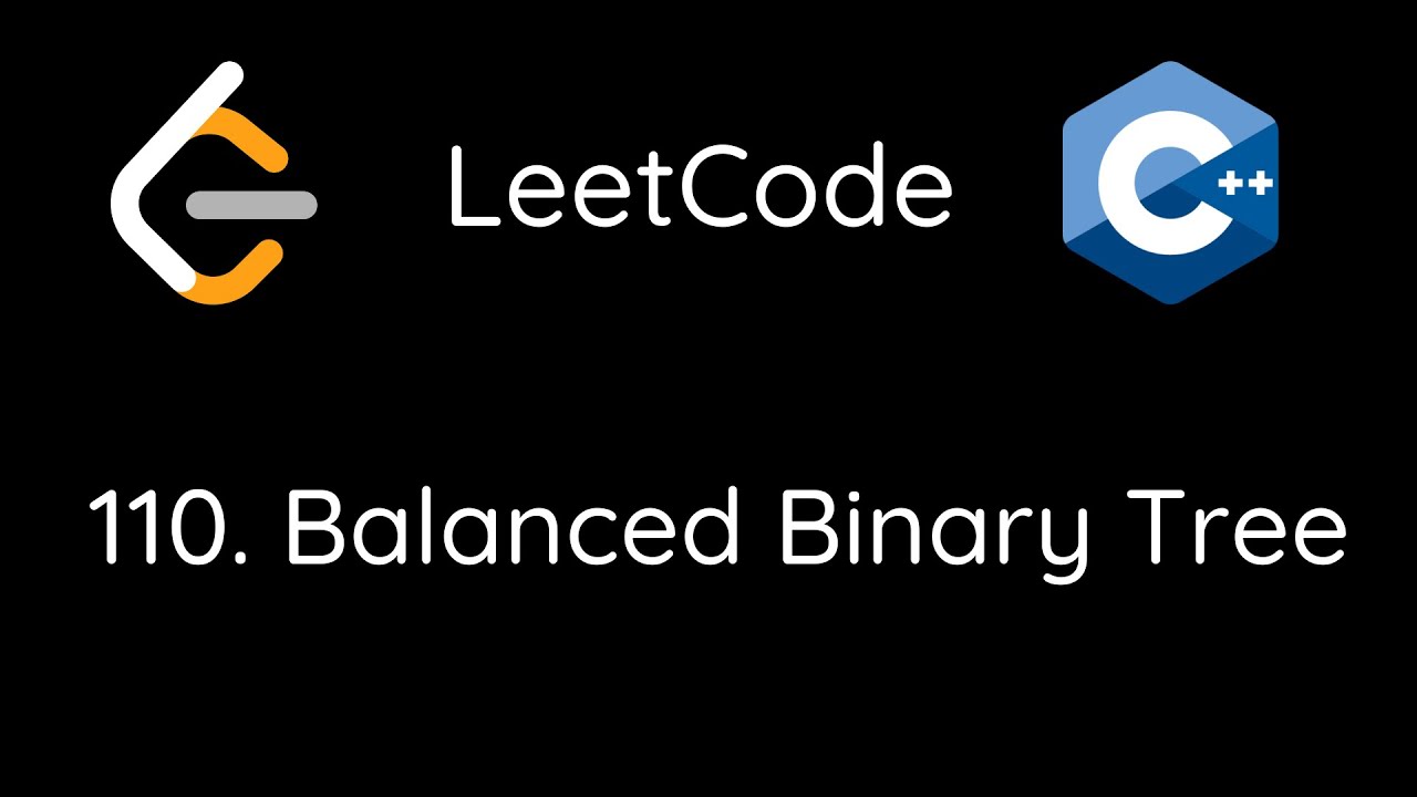 LeetCode 110. Balanced Binary Tree (C++) - YouTube