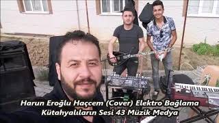 Harun Eroğlu Haçcem 13 Cover Elektro Bağlama Kütahyalıların Sesi 43 Müzik Medya