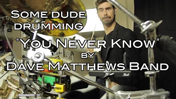 Drumming Dave Matthews Band's "You Never Know" - Harry Miree (...Dude)
