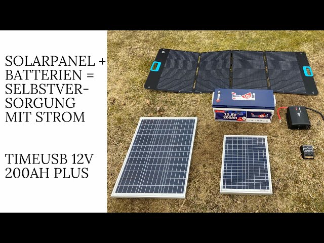 Solarpanel + Batterien = Selbstversorgung mit Strom - Timeusb 12V 200Ah  Plus 