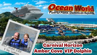 CARNIVAL HORIZON Puerto Plata Amber Cove VIP Dolphin Swim OCEAN WORLD! BEST CARNIVAL EXCURSION!