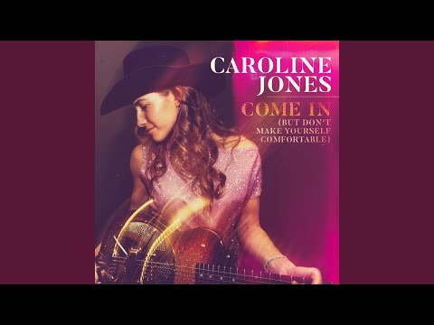 Caroline Jones - Come In (But Don't Make Yourself Comfortable)