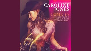 Come In (But Don't Make Yourself Comfortable) - Caroline Jones