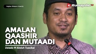 Kajian Malam Kamis : Amalan Qaashir dan Muta’addi - Ustadz M Abduh Tuasikal