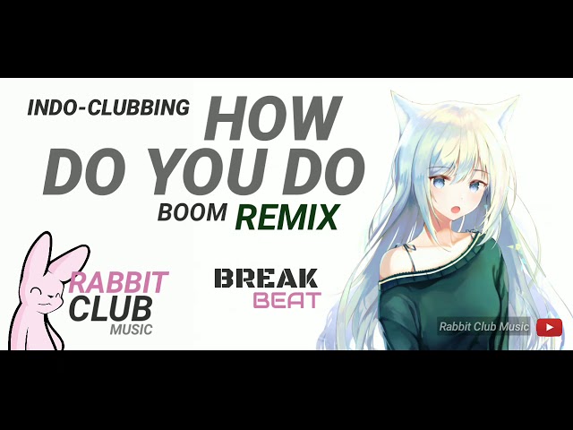 Boom - How Do You Do (BreakBeat Remix) | Rabbit Club Music #indoclubbing class=