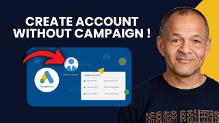 How To Create Google Ads Account Without Campaign - Step by Step