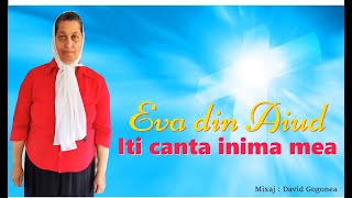 Eva din Aiud - Iti canta inima mea