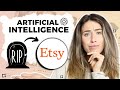 Is AI Going To Become an Etsy Shop KILLER?