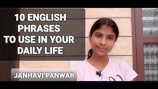 ENGLISH PHRASES TO USE IN YOUR DAILY LIFE JANHAVI PANWAR