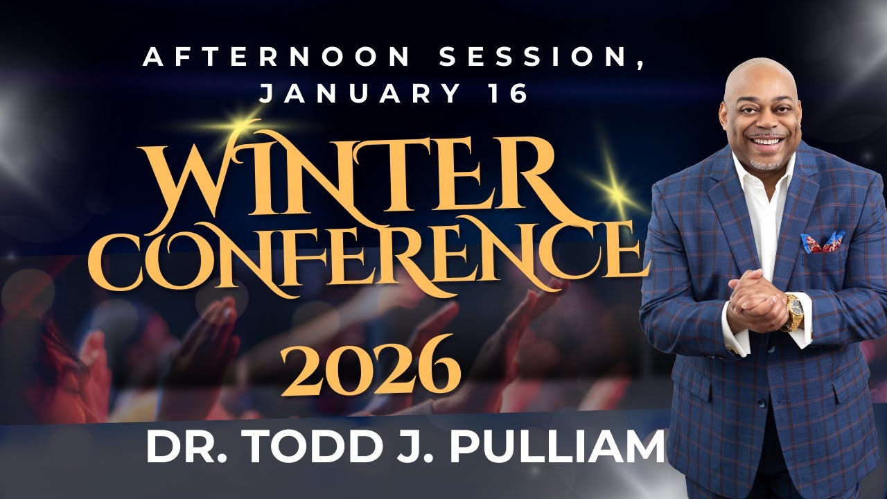2026 Winter Conference! | 1.16.26 | Afternoon Session | Dr. Todd J. Pulliam