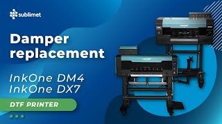 How to Install the Damper on InkOne DM4 and DX7 Printers