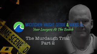 MVGH on the Murdaugh Trial: Part 2