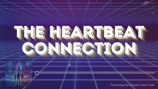 The Heartbeat Connection - Echoes in the Code