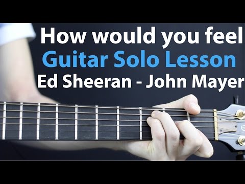 ed-sheeran---how-would-you-feel:-john-mayer-guitar-solo-lesson.-tab