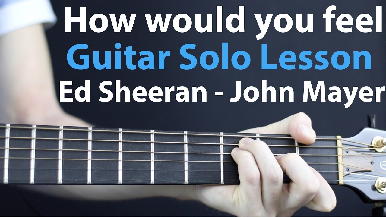 Ed Sheeran How Would You Feel John Mayer Guitar Solo Lesson. TAB