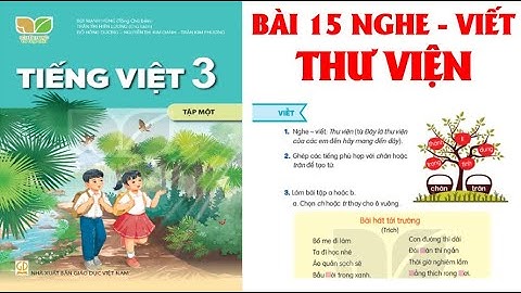 TIẾNG VIỆT LỚP  3: BÀI 15 NGHE - VIẾT  THƯ VIỆN SÁCH KẾT NỐI TRI THỨC HAY NHẤT  (HAY NHẤT).