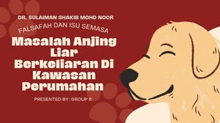 ULRS1022-12 Group 6: Masalah Anjing Liar Bekeliaran Di Kawasan Perumahan