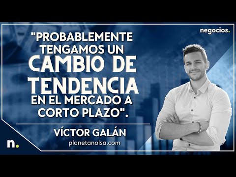 "Probablemente tengamos un cambio de tendencia en el mercado a corto plazo". V&iacute;ctor Gal&aacute;n