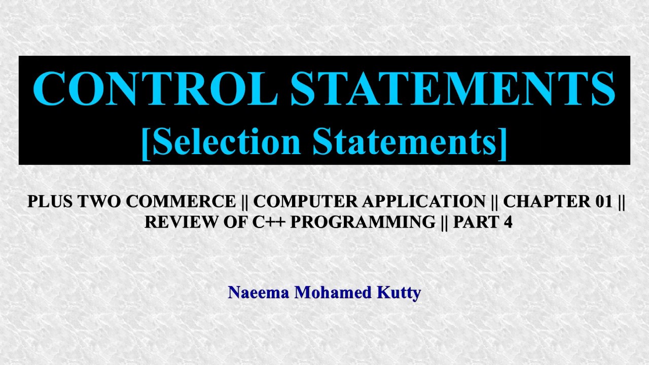 Control Statements - Selection Statements || Review of C++ Programming ...