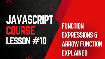 #10 JavaScript Function Expressions & Arrow Functions | Beginner’s Guide with Examples