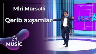Qərib Axşamlar - Miri Mürsəlli