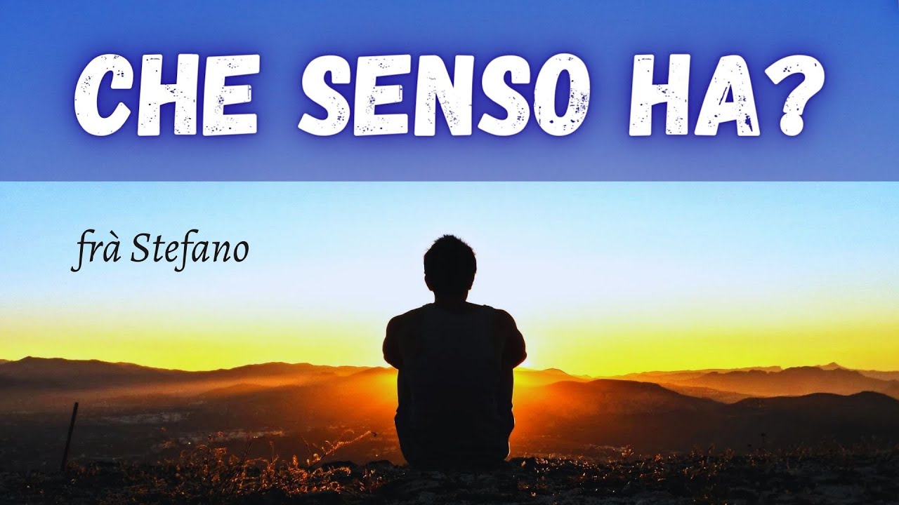 sembra che La VITA NON ABBIA SENSO, ma se ci pensi bene ...