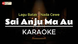 Sai Anju Ma Au  Karaoke Lagu Batak nada Cewe  Bangbara 