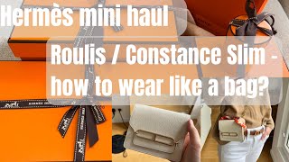 Hermès mini haul: Roulis / Constance Slim  best way to wear cross body | best value rare items