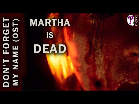 Видео: Martha Is Dead || Don't Forget My Name OST (Intro Soundtrack)