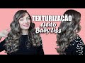 TEXTURIZAÇÃO - BABY LISS SEM BABY LISS