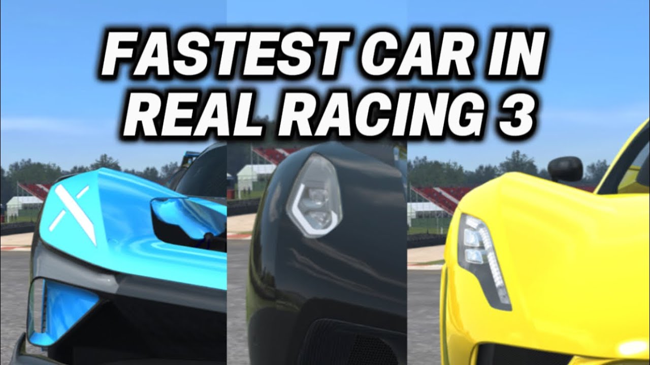 What is the fastest car in Real Racing 3? - YouTube