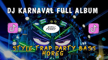 DJ KARNAVAL TERBARU 2025 FULL ALBUM _ TRAP PARTY MIDEL NROTOK FULL BASS HOREG
