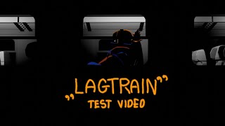 Lagtrain - test video