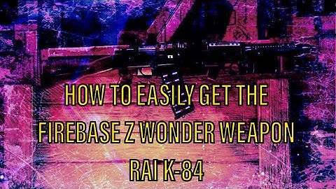 HOW TO EASILY GET THE FIREBASE Z WONDER WEAPON RAI K-84 WITHOUT BUILDING IT | Cold War Zombies