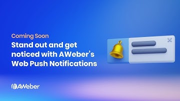 Coming Soon - AWeber Web Push Notifications