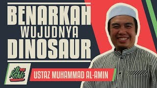 Ustaz Muhammad Al-Amin - Benarkah Wujudnya Dinosaur #alkahfiproduction