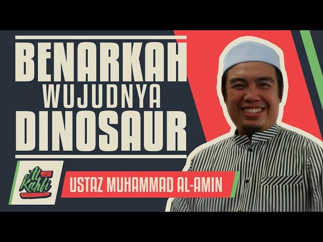 Ustaz Muhammad Al-Amin - Benarkah Wujudnya Dinosaur #alkahfiproduction class=