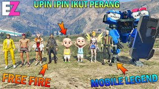 UPIN IPIN PERANG KE DUNIA FREE FIRE LAWAN MOBILE LEGEND - GTA 5 BOCIL SULTAN