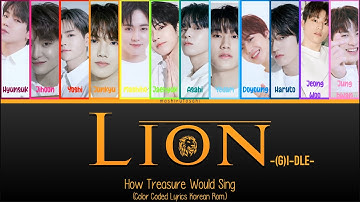How Treasure Would Sing; Lion ((G)I-dle) Color Coded Lyrics (Korean Romanization Version)