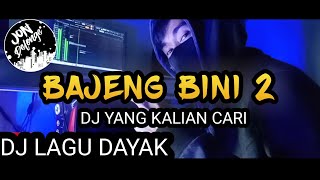 DJ BAJENG BINI 2 - DJ REMIX LAGU DAYAK TERBARU ENAK MUSIKNYA