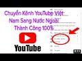 Cch chuyn knh youtube vit nam sang hoa k thnh cng 100