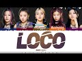 ITZY - 'LOCO' Lyrics [Color Coded_Han_Rom_Eng]