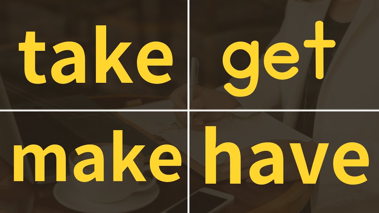 【総集編】take・get・make・have｜最重要動詞を使った日常英会話フレーズ