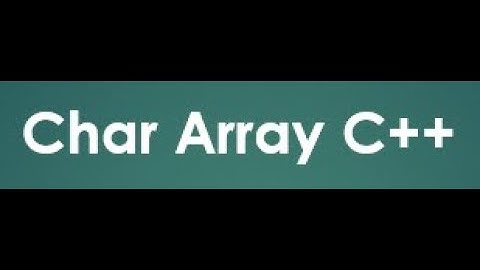 Char Array C++ | Length of Char Array | Pf Wk 12 Video Clip 1
