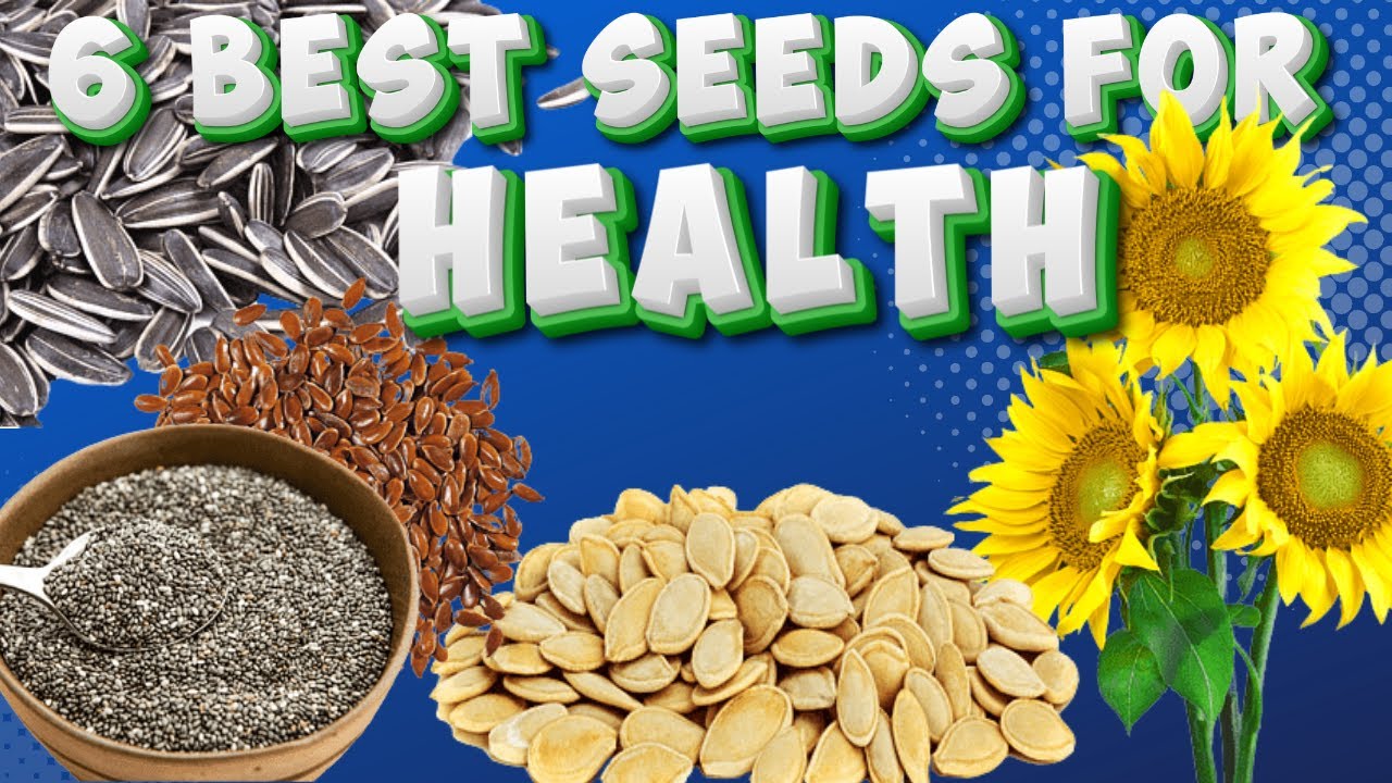 The 6 BEST SEEDS For HEALTH YouTube