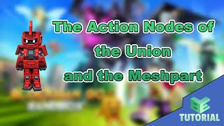 The Action Nodes of the Union and the Meshpart | Blockman Editor