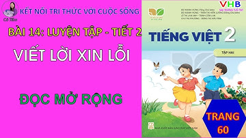 Tiếng việt 2 |Tập 2| Bài 14| Viết lời xin lỗi| Đọc mở rộng |Trang 60| Kết nối tri thức
