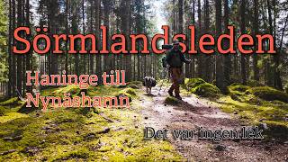 Sörmlandsleden, Haninge till Nynäshamn. Ingen lek!
